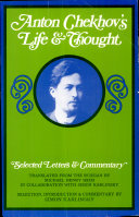 Anton Chekhov's life and thought : selected letters and commentary /