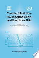 Chemical Evolution: Physics of the Origin and Evolution of Life : Proceedings of the Fourth Trieste Conference on Chemical Evolution, Trieste, Italy, 4-8 September 1995 /