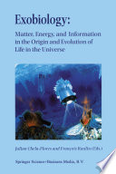 Exobiology: Matter, Energy, and Information in the Origin and Evolution of Life in the Universe : Proceedings of the Fifth Trieste Conference on Chemical Evolution: An Abdus Salam Memorial Trieste, Italy, 22-26 September 1997 /