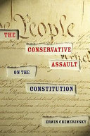 The conservative assault on the constitution /