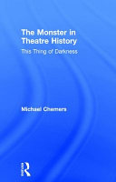 The monster in theatre history : this thing of darkness /