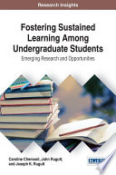 Fostering sustained learning among undergraduate students : emerging research and opportunities /