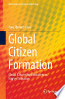 Global Citizen Formation : Global Citizenship Education in Higher Education /