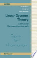 Linear systems theory : a structural decomposition approach /