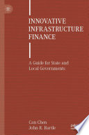 Innovative Infrastructure Finance : A Guide for State and Local Governments /