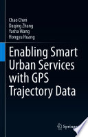 Enabling Smart Urban Services with GPS Trajectory Data /