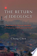 The return of ideology : the search for regime identities in postcommunist Russia and China /