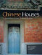 Chinese houses : a pictorial tour of China's traditional dwellings /