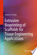 Extrusion Bioprinting of Scaffolds for Tissue Engineering Applications /