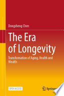 The Era of Longevity : Transformation of Aging, Health and Wealth /