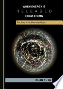 When energy is released from atoms : the story of the Manhattan Project /