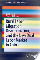 Rural labor migration, discrimination, and the new dual labor market in China /
