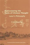 Rediscovering the roots of Chinese thought : Laozi's philosophy /