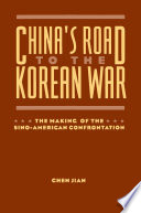 China's road to the Korean War : the making of the Sino-American confrontation /