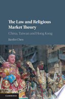 The law and religious market theory : China, Taiwan and Hong Kong /