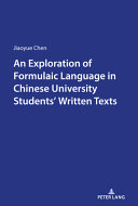 An exploration of formulaic language in Chinese university students' written texts /