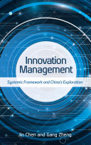 Innovation management : systemic framework and China's exploration /