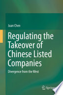 Regulating the takeover of Chinese listed companies : divergence from the West /