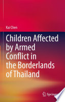 Children Affected by Armed Conflict in the Borderlands of Thailand /