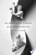The Messianic vision of the Pentateuch /