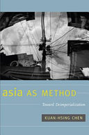 Asia as method : toward deimperialization /