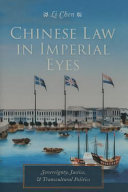 Chinese law in imperial eyes : sovereignty, justice, & transcultural politics /