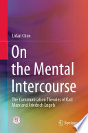 On the Mental Intercourse : The Communication Theories of Karl Marx and Friedrich Engels /