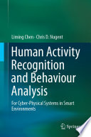 Human Activity Recognition and Behaviour Analysis : For Cyber-Physical Systems in Smart Environments /