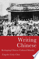 Writing Chinese : Reshaping Chinese Cultural Identity /
