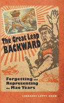 The great leap backward : forgetting and representing the Mao years /