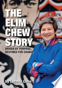 The Elim Chew story : driven by purpose, destined for change /
