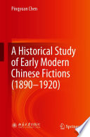A Historical Study of Early Modern Chinese Fictions (1890-1920) /