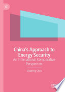China's Approach to Energy Security : An International Comparative Perspective /
