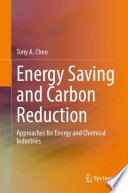Energy Saving and Carbon Reduction  : Approaches for Energy and Chemical Industries /
