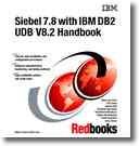 Siebel 7.8 with IBM DB2 UDB V8.2 handbook /