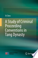 A Study of Criminal Proceeding Conventions in Tang Dynasty /