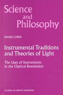 Instrumental traditions and theories of light : the uses of instruments in the optical revolution /