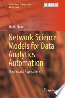 Network Science Models for Data Analytics Automation : Theories and Applications /