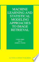 Machine learning and statistical approaches to image retrieval /