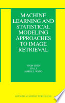 Machine learning and statistical modeling approaches to image retrieval /