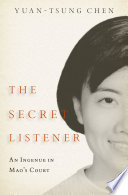 The secret listener : an ingenue in Mao's court /