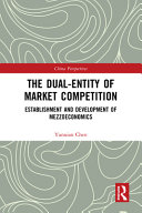 The dual-entity of market competition : establishment and development of mezzoeconomics /