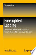 Foresighted leading : theoretical thinking and practice of China's regional economic development /