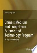 China's Medium and Long-Term Science and Technology Program : History and Philosophy /
