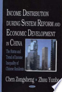 Income distribution during system reform and economic development in China : the status and trend of income inequality of Chinese residents /