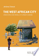 The West African city : urban space and models of urban planning /