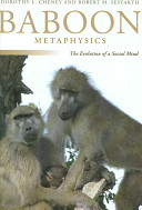 Baboon metaphysics : the evolution of a social mind /