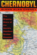 Chernobyl : the ongoing story of the world's deadliest nuclear disaster /