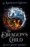 The dragon's child : six short stories /