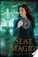 The seat of magic : a novel of the Golden City /